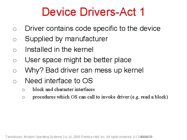 Device Drivers-Act 1 o o o Driver contains code specific to the device Supplied