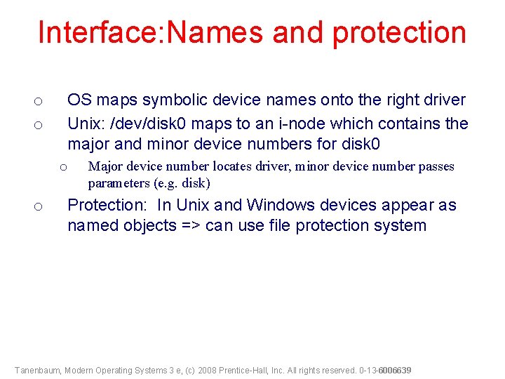Interface: Names and protection o o OS maps symbolic device names onto the right