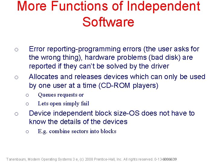 More Functions of Independent Software o o Error reporting-programming errors (the user asks for