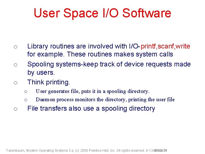 User Space I/O Software o o o Library routines are involved with I/O-printf, scanf,