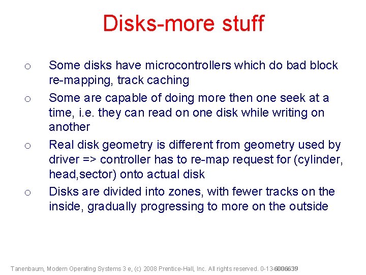 Disks-more stuff o o Some disks have microcontrollers which do bad block re-mapping, track