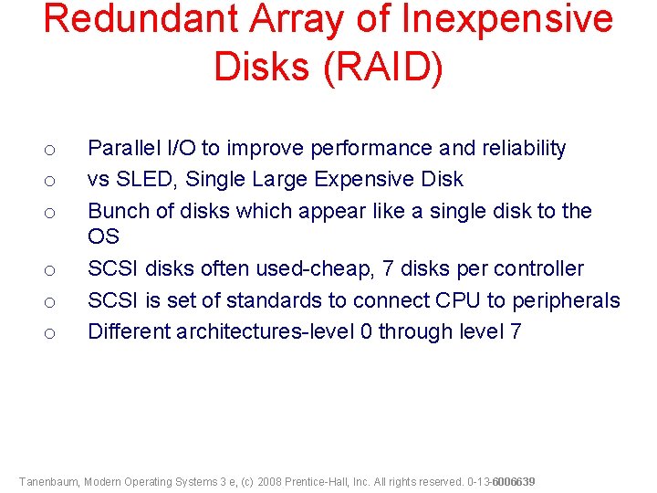 Redundant Array of Inexpensive Disks (RAID) o o o Parallel I/O to improve performance