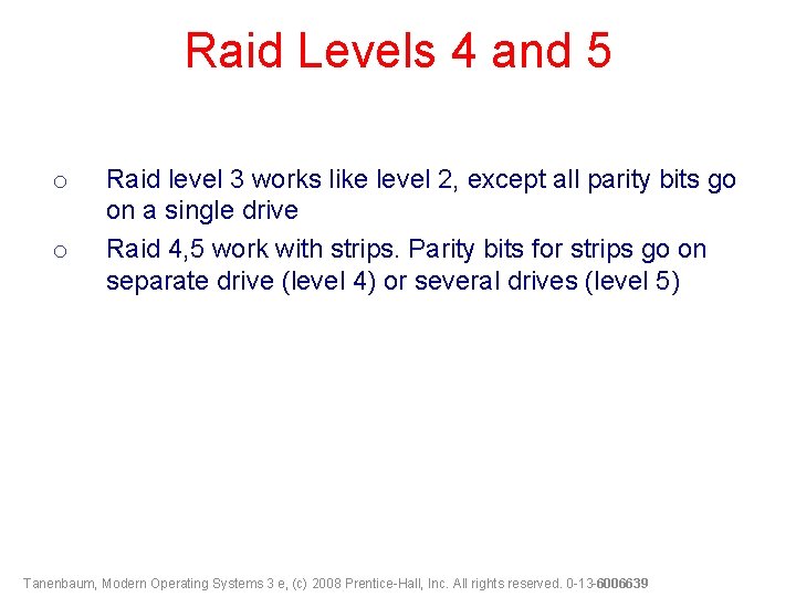 Raid Levels 4 and 5 o o Raid level 3 works like level 2,