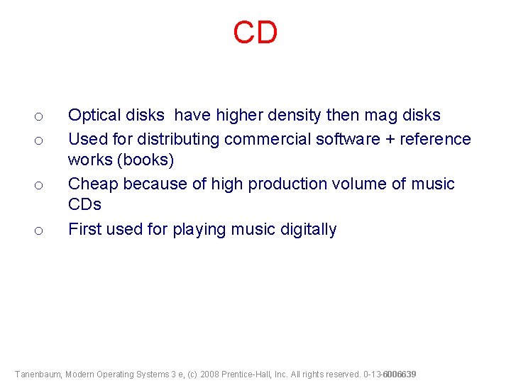 CD o o Optical disks have higher density then mag disks Used for distributing