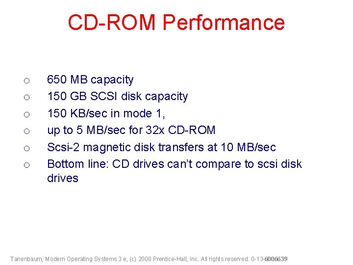 CD-ROM Performance o o o 650 MB capacity 150 GB SCSI disk capacity 150