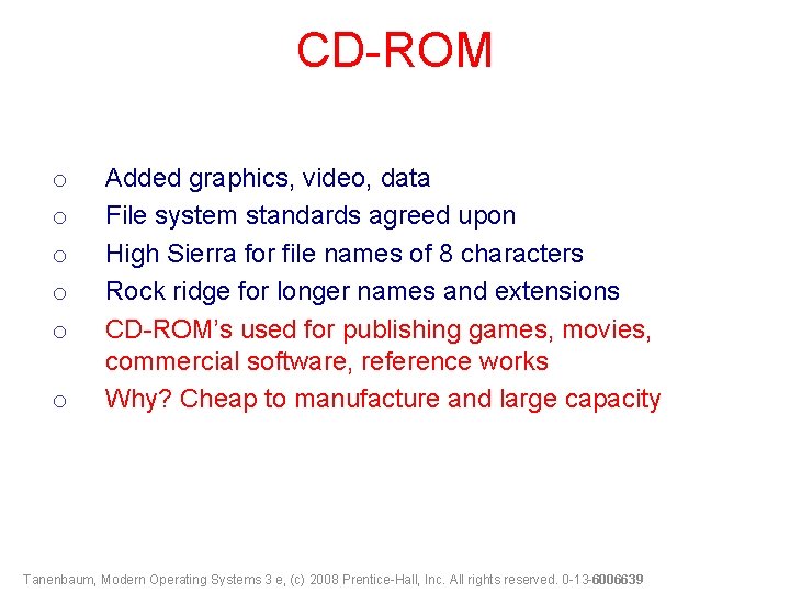 CD-ROM o o o Added graphics, video, data File system standards agreed upon High