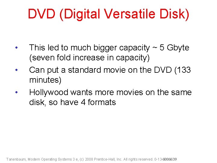 DVD (Digital Versatile Disk) • • • This led to much bigger capacity ~