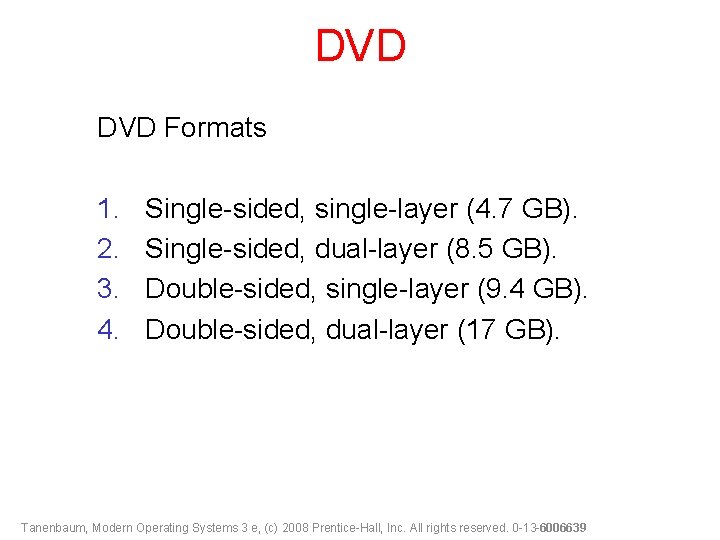 DVD Formats 1. 2. 3. 4. Single-sided, single-layer (4. 7 GB). Single-sided, dual-layer (8.