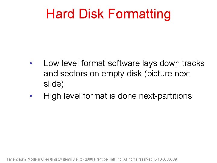 Hard Disk Formatting • • Low level format-software lays down tracks and sectors on