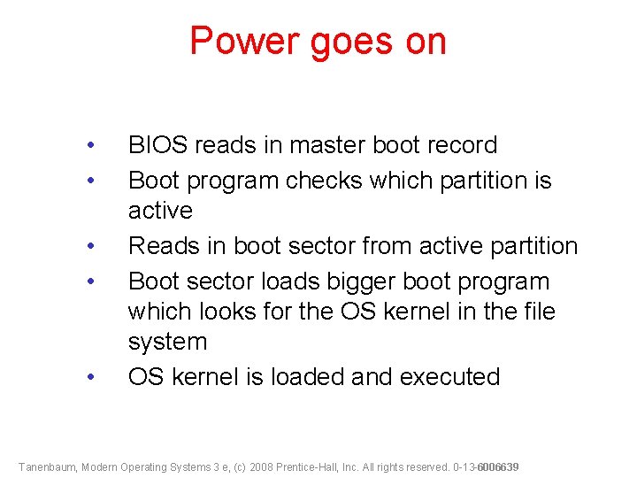 Power goes on • • • BIOS reads in master boot record Boot program