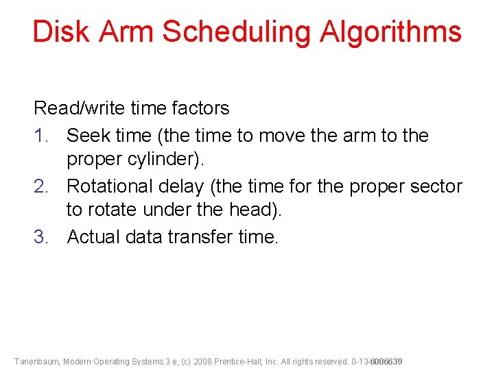 Disk Arm Scheduling Algorithms Read/write time factors 1. Seek time (the time to move