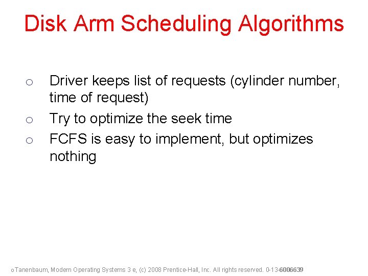 Disk Arm Scheduling Algorithms o o o Driver keeps list of requests (cylinder number,