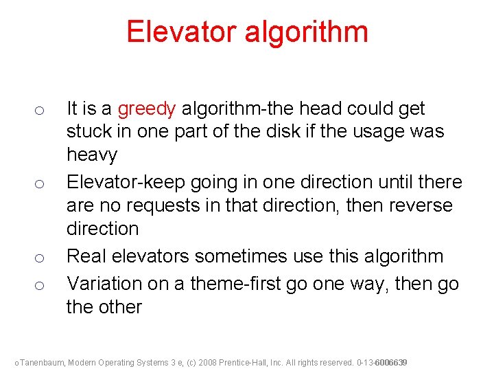 Elevator algorithm o o It is a greedy algorithm-the head could get stuck in