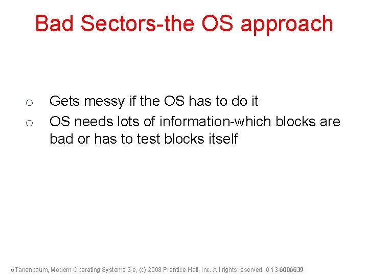 Bad Sectors-the OS approach o o Gets messy if the OS has to do