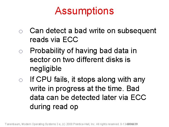 Assumptions o Can detect a bad write on subsequent reads via ECC o Probability