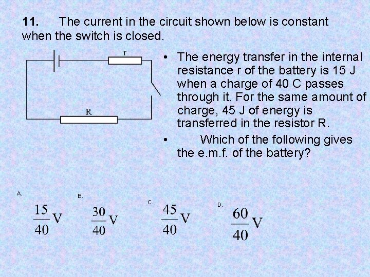 11. The current in the circuit shown below is constant when the switch is