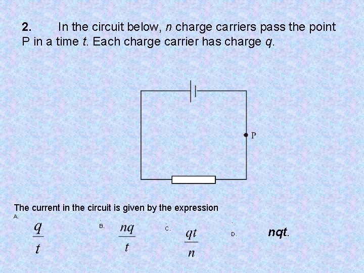 2. In the circuit below, n charge carriers pass the point P in a