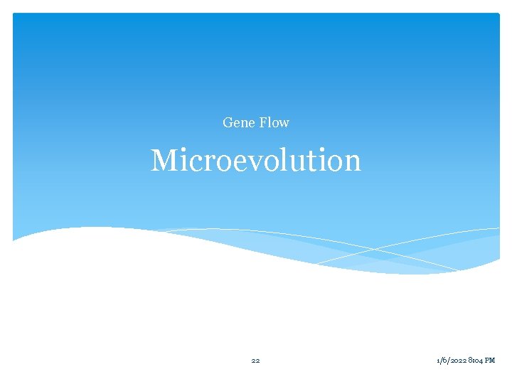 Gene Flow Microevolution 22 1/6/2022 8: 04 PM 