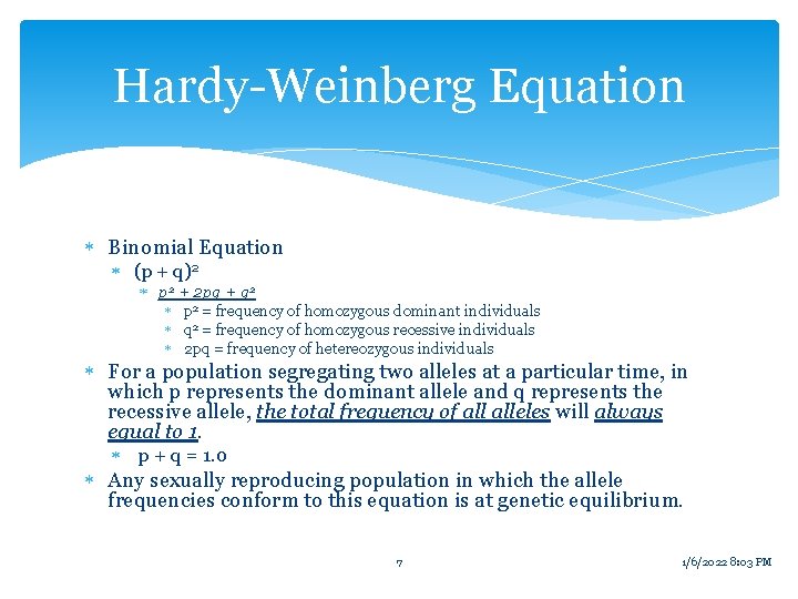 Hardy-Weinberg Equation Binomial Equation (p + q)2 p 2 + 2 pq + q