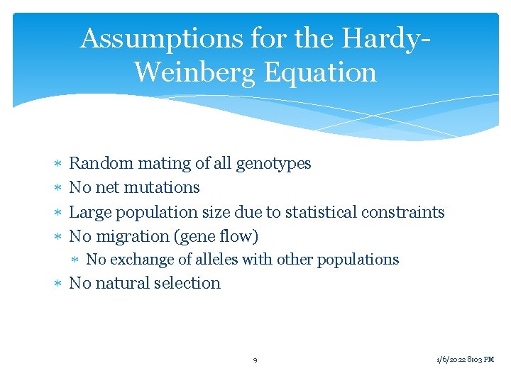 Assumptions for the Hardy. Weinberg Equation Random mating of all genotypes No net mutations