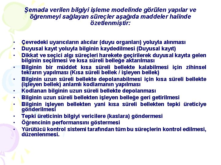 Şemada verilen bilgiyi işleme modelinde görülen yapılar ve öğrenmeyi sağlayan süreçler aşağıda maddeler halinde