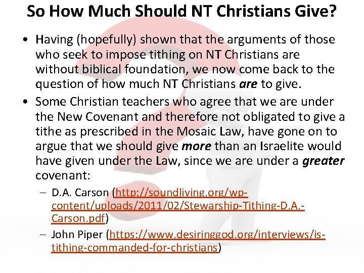 So How Much Should NT Christians Give? • Having (hopefully) shown that the arguments