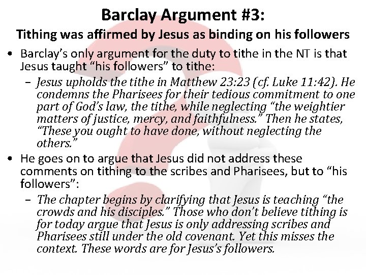 Barclay Argument #3: Tithing was affirmed by Jesus as binding on his followers •