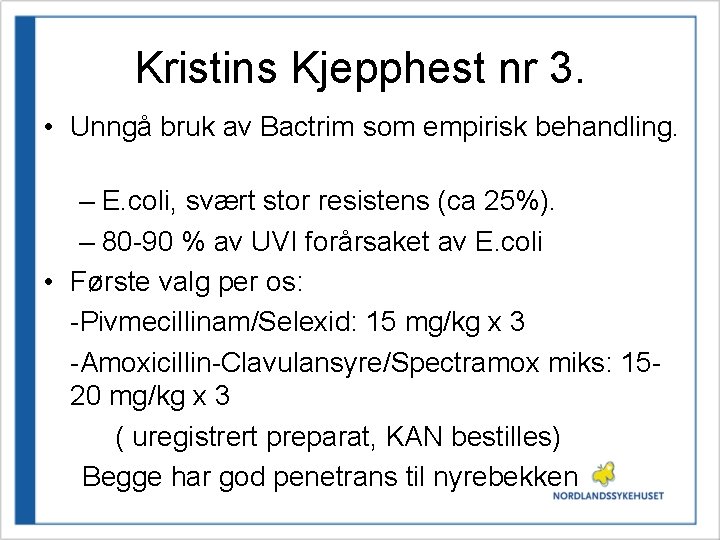 Kristins Kjepphest nr 3. • Unngå bruk av Bactrim som empirisk behandling. – E.