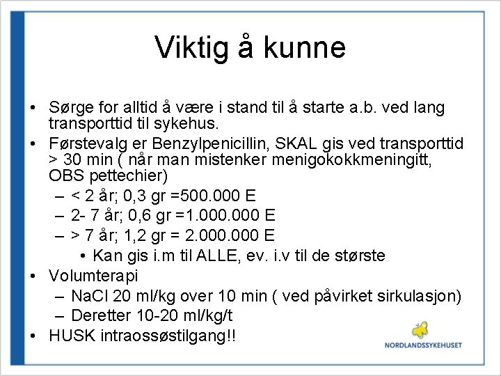 Viktig å kunne • Sørge for alltid å være i stand til å starte