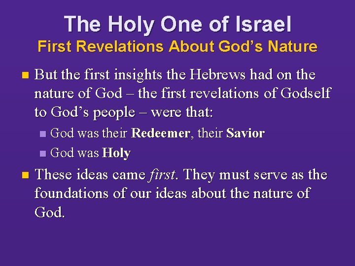 The Holy One of Israel First Revelations About God’s Nature n But the first