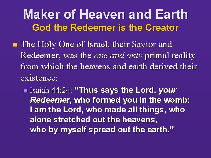 Maker of Heaven and Earth God the Redeemer is the Creator n The Holy