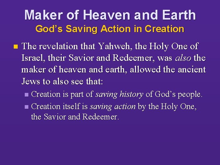 Maker of Heaven and Earth God’s Saving Action in Creation n The revelation that