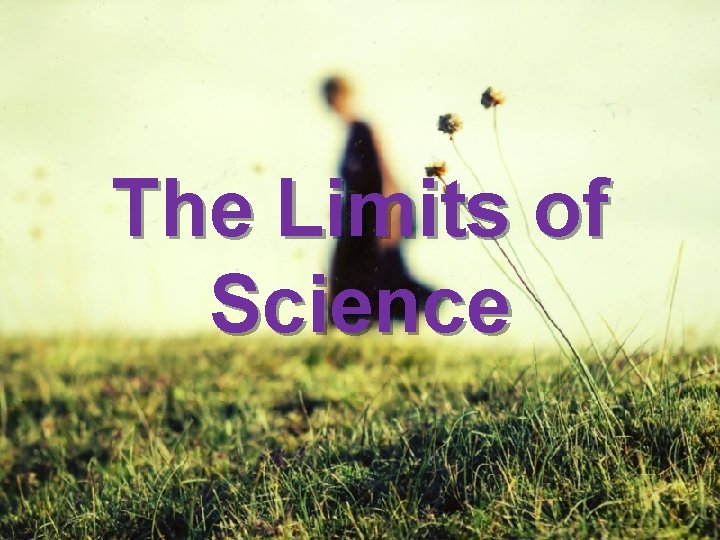 The Limits of Science 