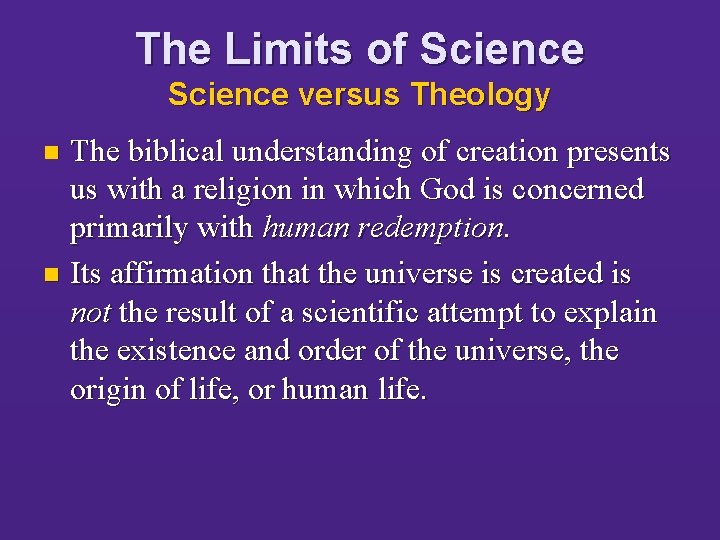 The Limits of Science versus Theology The biblical understanding of creation presents us with