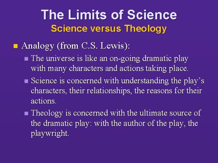 The Limits of Science versus Theology n Analogy (from C. S. Lewis): The universe