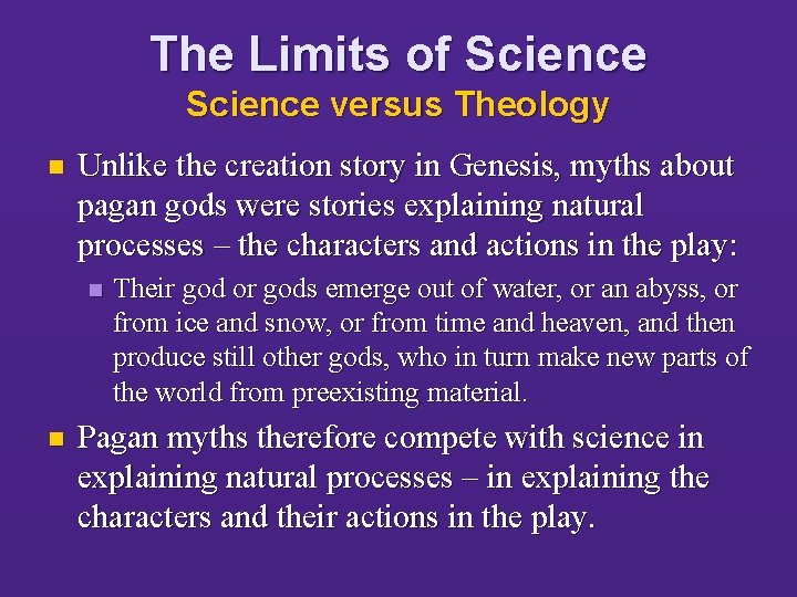 The Limits of Science versus Theology n Unlike the creation story in Genesis, myths