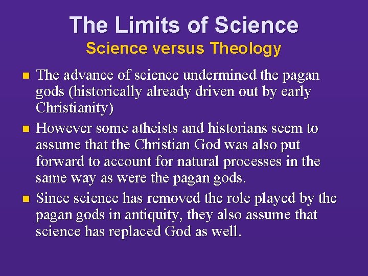 The Limits of Science versus Theology n n n The advance of science undermined