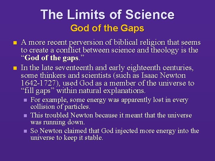 The Limits of Science God of the Gaps n n A more recent perversion