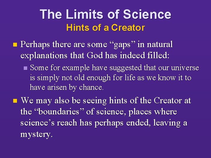 The Limits of Science Hints of a Creator n Perhaps there are some “gaps”
