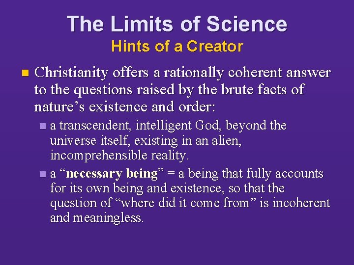 The Limits of Science Hints of a Creator n Christianity offers a rationally coherent