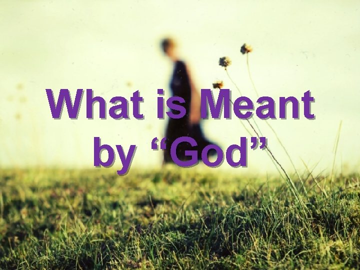 What is Meant by “God” 