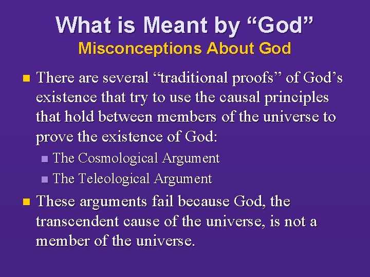 What is Meant by “God” Misconceptions About God n There are several “traditional proofs”