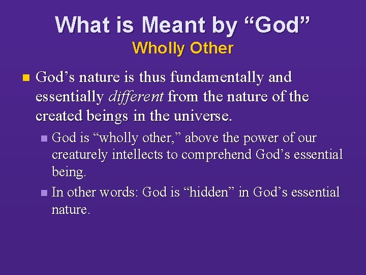 What is Meant by “God” Wholly Other n God’s nature is thus fundamentally and