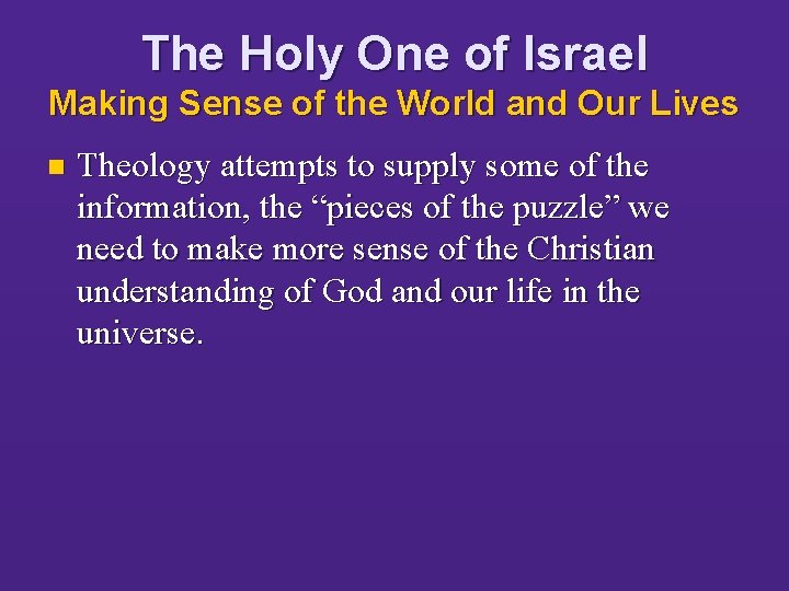 The Holy One of Israel Making Sense of the World and Our Lives n