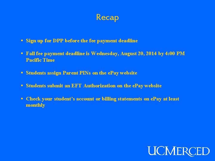 Recap § Sign up for DPP before the fee payment deadline § Fall fee
