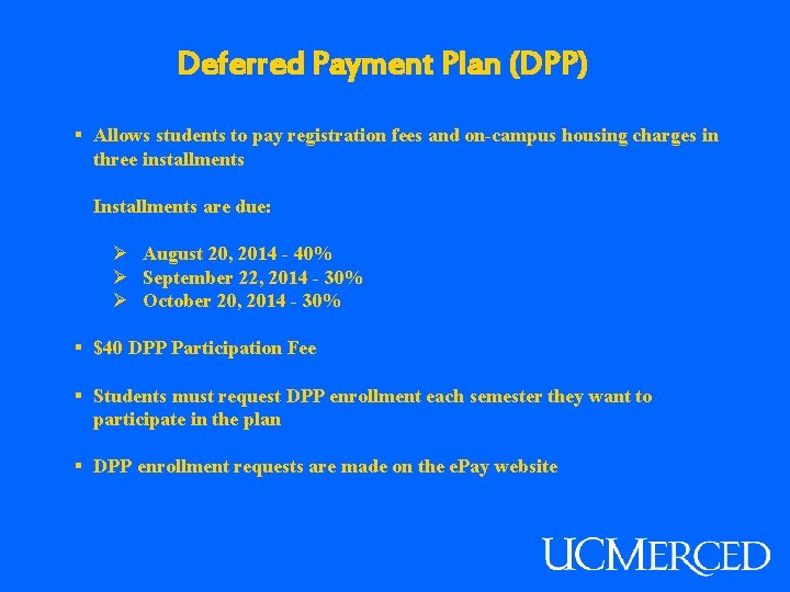 Deferred Payment Plan (DPP) § Allows students to pay registration fees and on-campus housing