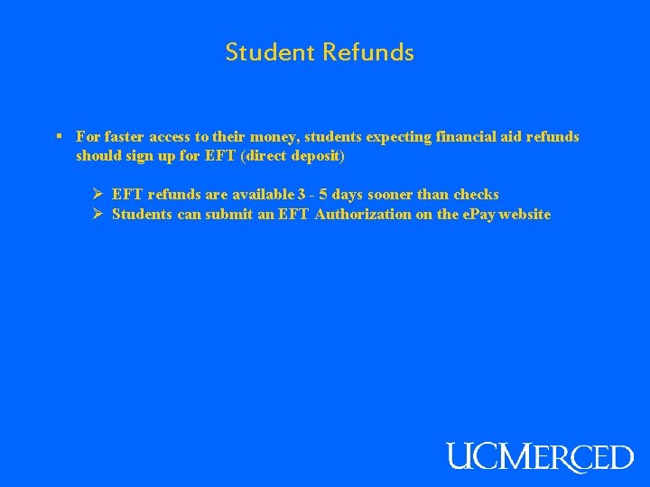 Student Refunds § For faster access to their money, students expecting financial aid refunds