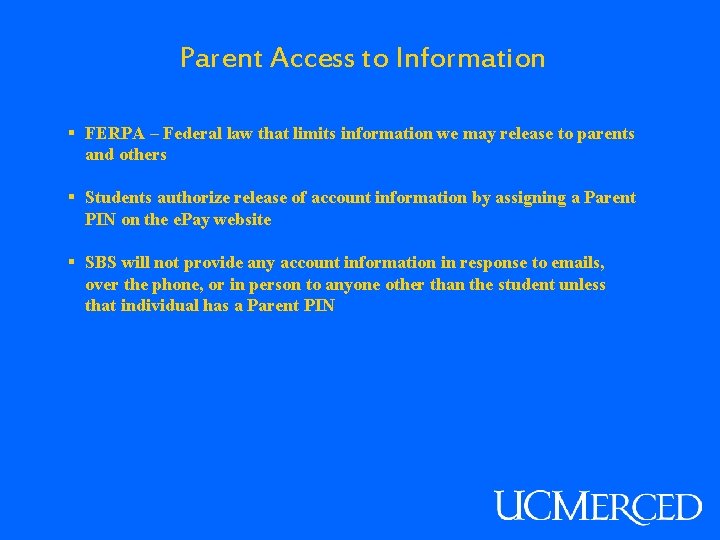 Parent Access to Information § FERPA – Federal law that limits information we may
