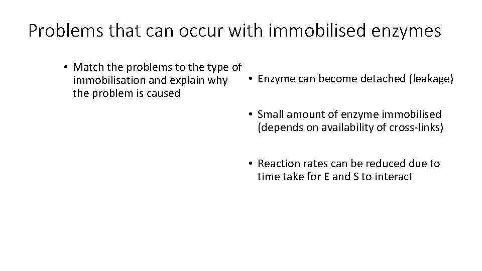 Problems that can occur with immobilised enzymes • Match the problems to the type