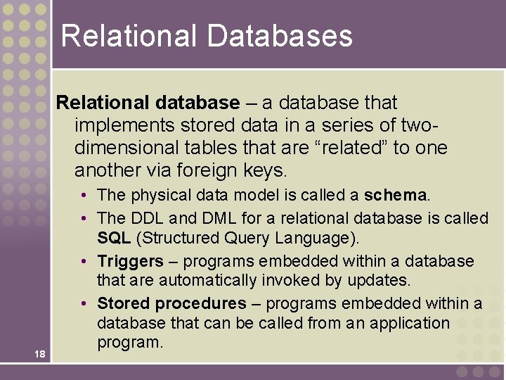 Relational Databases Relational database – a database that implements stored data in a series Relational Databases Relational database – a database that implements stored data in a series